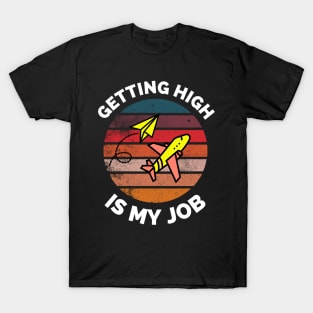 Getting High Is My Job - Sunset Airplane Design - Getting High Is My Job Travel Funny T-Shirt